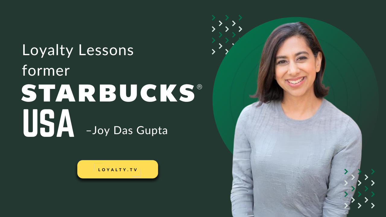 Loyalty Lessons ex Starbucks USA – Joy Das Gupta