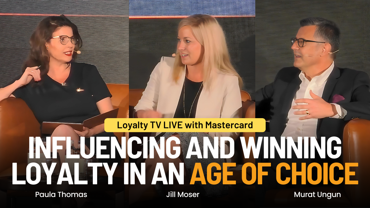 Loyalty TV LIVE with Mastercard – Influencing and Winning Loyalty in an Age of Choice